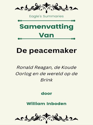 cover image of Samenvatting Van De peacemaker Ronald Reagan, de Koude Oorlog en de wereld op de Brink  door William Inboden